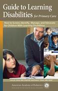 Book cover for Guide to Learning Disabilities for Primary Care: <subtitle>How to Screen, Identify, Manage, and Advocate for Children with Learning Disabilities</subtitle>