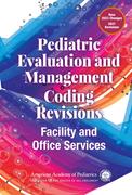 Book cover for Pediatric Evaluation and Management Coding Revisions: <subtitle>Facility and Office Services</subtitle>