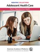 Book cover for Pediatric Collections: Adolescent Health Care Part 2: Reproductive Health