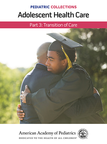 Pediatric Collections: Adolescent Health Care Part 3: Transition of ...