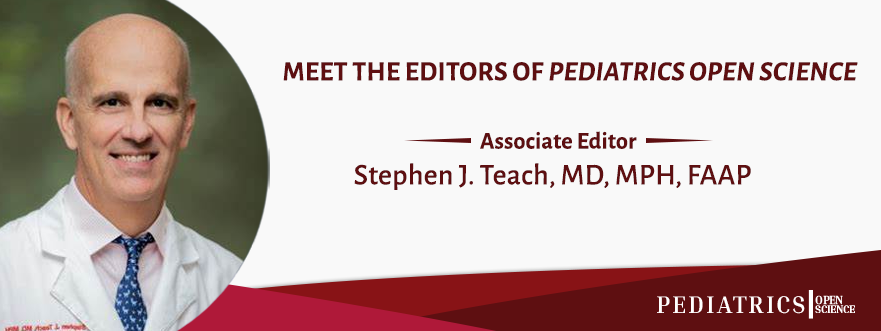 Meet the Editor: Stephen J. Teach, MD, MPH, FAAP | AAP Journal Blogs ...