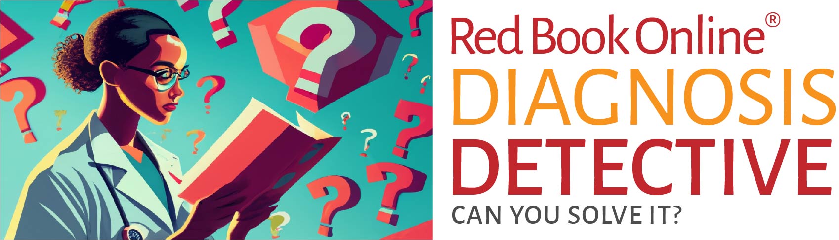 Red Book Online Diagnosis Detective: Can You Solve it?