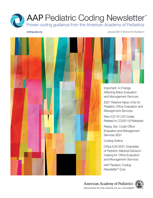 AAP Pediatric Coding Newsletter™ January 2021 Quiz Exclusive) AAP Pediatric Coding